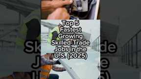 Top 5 Fastest Growing Skilled-Trade Jobs in the U.S. (2025) #skilledtrades #top5