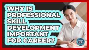 Why Is Professional Skill Development Important For Career?