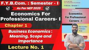 Economics For Professional Careers | FYBCom Semester - 1 | Chapter 1 Business Economics | Lecture 1