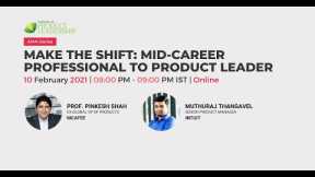 Make the Shift: Mid Career Professional to Product Leader | Prof. Pinkesh | Muthuraj Thangavel
