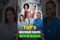 5 Healthcare Careers That Never