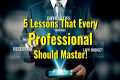 5 Lessons That Every Professional