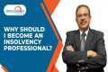 Why Should I Become an Insolvency