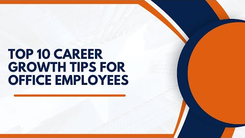 Top 10 Career Growth Tips for Office Employees | Professional Development for Beginners