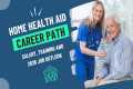 Home Health Aide Career Path | Salary,