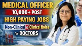 Upcoming Medical Officer Vacancy 2026 | Non Clinical Vs Clinical Roles for Doctors | Salary upto 40L