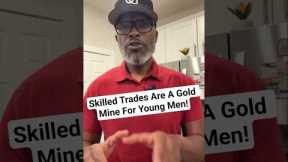 Skilled Trades Are An Untapped Gold Mine For Young Men!