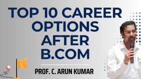 🎓 Top 10 Career Options After B.Com | Career Guidance in Commerce | Prof. C. Arun Kumar