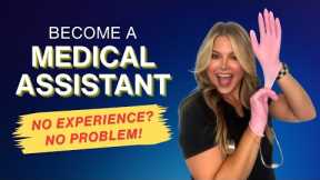 Can You Become a Medical Assistant With No Experience
