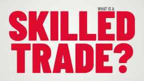 What is a Skilled Trade?