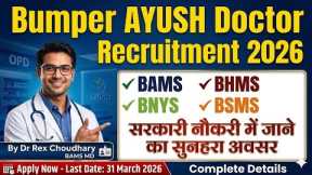 🔥 Bumper AYUSH Doctor Vacancy 2026 | BAMS, BHMS, BNYS, BSMS Recruitment - Full Details! By Dr Rex