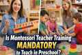 Is Montessori Training Mandatory to