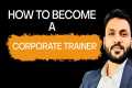 Start Your Corporate Training Career
