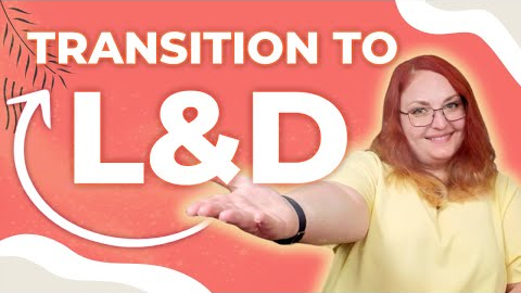 Shifting Careers: How to Transition into L&D Successfully