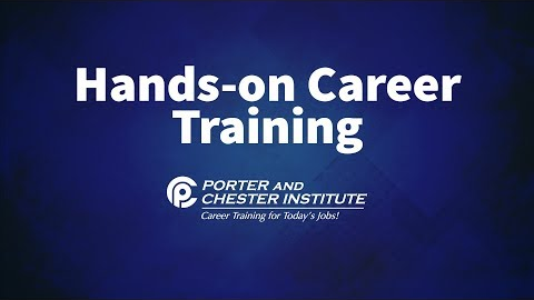 Hands-on Career Training at Porter and Chester Institute