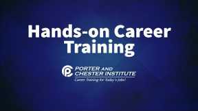 Hands-on Career Training at Porter and Chester Institute