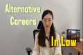 Alternative Careers in Law: What You