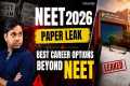 NEET Paper Leak 2026: Don’t Waste