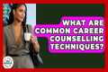 What Are Common Career Counselling