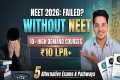 Failed NEET 2026? Don’t Panic! Best