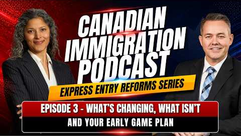 Express Entry Reforms: Episode 3 - What's Changing, What Isn't, and Your Early Game Plan