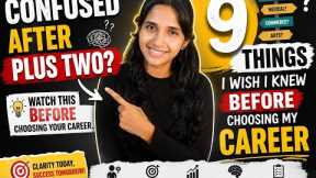 9 THINGS I WISH I KNEW BEFORE CHOOSING MY CAREER. Career choosing tips .Are you confused after +2?