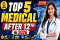 🔥 Top 5 Medical Courses After 12th | 