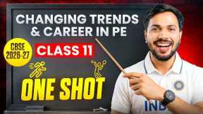 Changing Trends & Careers in PE Unit 1 Detailed ONESHOT Physical Education Class 11 CBSE 2026-27 🔥