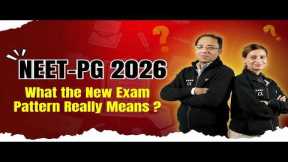 NEET-PG 2026: How the New Pattern Changes Everything