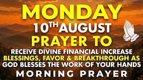 Monday, August 10 | Morning Prayer for Financial Blessings & Provision | God Will Supply Every Need