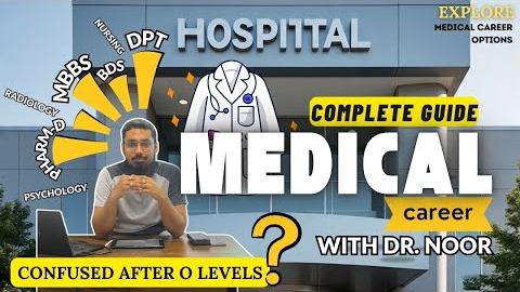 Complete Guide to Medical Careers After O Level | MBBS, DPT, Pharm-D & More with Dr. Noor