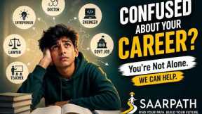 Confused About Your Career? You’re Not Alone. | SaarPath