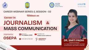 Career in Journalism and Mass Communication | Career Webinar Series-3, Session 2 | OSEPA