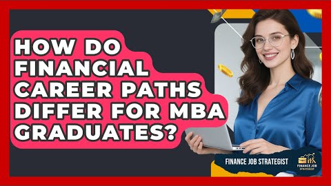 How Do Financial Career Paths Differ for MBA Graduates? - Finance Job Strategist