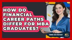 How Do Financial Career Paths Differ for MBA Graduates? - Finance Job Strategist