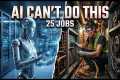 25 Jobs AI Can’t Easily Replace in