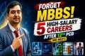 Forget MBBS! 5 High-Salary Careers